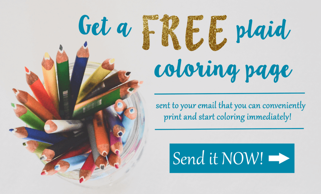 Get a FREE plaid coloring page sent to your email that you can conveniently print and start coloring.